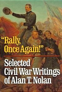 Rally, Once Again!: Selected Civil War Writings (Hardcover)