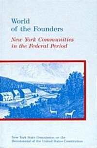 World of the Founders: New York Communities in the Federal Period (Paperback)