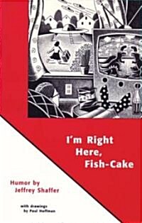 Im Right Here, Fish-Cake (Paperback)