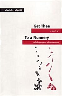 Get Thee to a Nunnery: A Pair of Shakespearean Divertimentos (Hardcover)