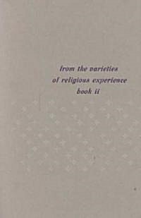 From the Varieties of Religious Experience, Book II (Paperback)