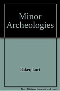 Minor Archeologies (Paperback)