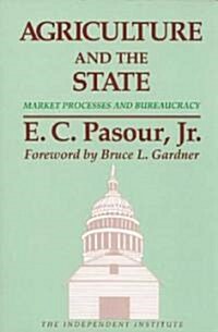 Agriculture and the State: Market Processes and Bureaucracy (Paperback, Revised)