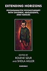 Extending Horizons : Psychoanalytic Psychotherapy with Children, Adolescents and Families (Paperback)