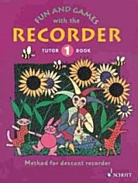 Fun and Games with the Recorder: Descant Tutor Book 1 (Paperback)