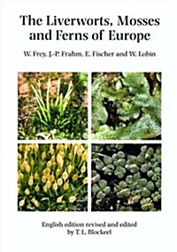 The Liverworts, Mosses and Ferns of Europe (Hardcover)