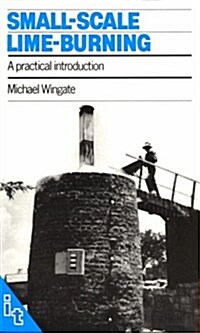 Small-scale Lime-burning : A Practical Introduction (Paperback)