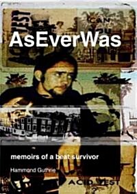 AsEverWas : Memoirs of a Beat Survivor (Hardcover)
