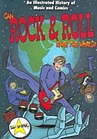 Can Rock and Roll Save the World? : An Illustrated History of Music and Comics (Paperback)