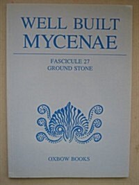 Well Built Mycenae : The Helleno-British Excavations within the Citadel at Mycenae, 1959-69 (Paperback)