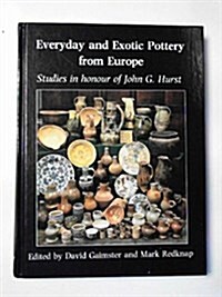 Everyday and Exotic Pottery from Europe, C. 600-1900 (Hardcover)
