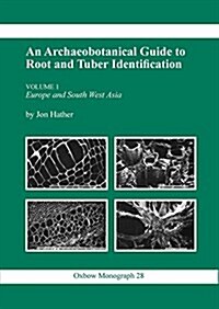 An Archaeobotanical Guide to Root and Tuber Identification (Paperback)