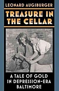 Treasure in the Cellar: A Tale of Gold in Depression-Era Baltimore (Paperback)