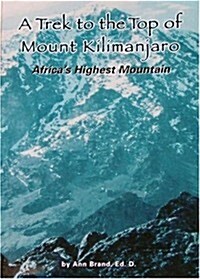 A Trek To The Top Of Mount Kilimanjaro (Paperback)