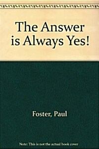 The Answer Is Always Yes (Paperback)