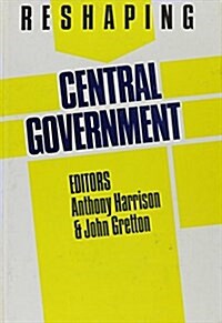Reshaping Central Government (Hardcover)