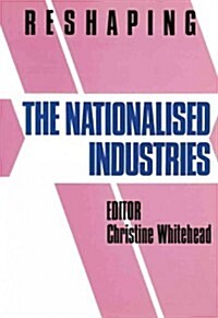 Reshaping the Nationalized Industries (Paperback, Reprint)