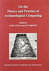On the Theory and Practice of Archaeological Computing (Paperback)