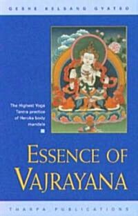 Essence of Vajrayana: The Highest Yoga Tantra Practice of Heruka Body Mandala (Paperback)