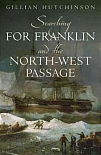 Searching for Franklin and the North-West Passage (Hardcover)