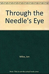 Through the Needles Eye (Paperback)