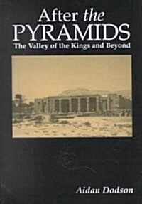 After the Pyramids : The Valley of the Kings and Beyond (Hardcover)