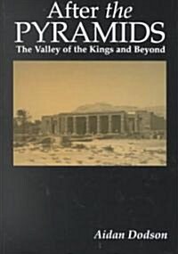 After the Pyramids : The Valley of the Kings and Beyond (Paperback)