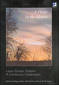 A Flame in the Mearns : Lewis Grassic Gibbon - A Centenary Celebration (Paperback)