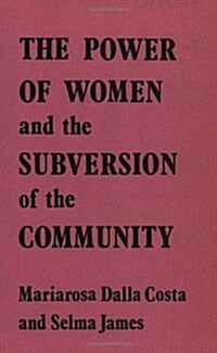 The Power of Women and the Subversion of the Community (Paperback, 3rd)