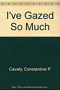 Ive Gazed So Much (Paperback)