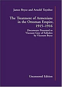 The Treatment of Armenians in the Ottoman Empire, 1915-1916 (Paperback)
