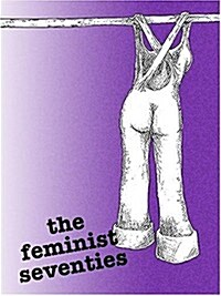 The Feminist Seventies (Paperback)