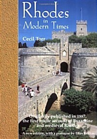 Rhodes in Modern Times : First Published in 1887, a revised edition with additional material, including a prologue by Elias Kollias (Paperback)