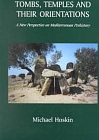 Tombs, Temples and Their Orientations: A New Perspective on Mediterranean Prehistory (Paperback)