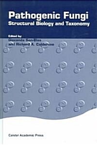 Pathogenic Fungi : Structural Biology and Taxonomy (Hardcover)