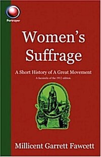 Womens Suffrage: A Short History of a Great Movement (Paperback)