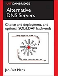 Alternative DNS Servers: Choice and Deployment, and Optional SQL/LDAP Back-Ends (Paperback)