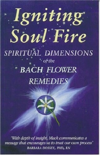 Igniting Soul Fire : Spiritual Dimensions of the Bach Flower Essences (Paperback)