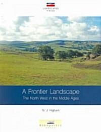 A Frontier Landscape : The North West in the Middle Ages (Paperback)