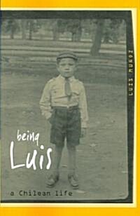 Being Luis: A Chilean Life (Paperback)