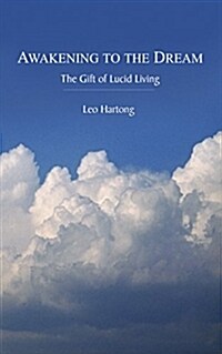 Awakening to the Dream : The Gift of Lucid Living (Paperback)