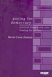 Paying for Democracy : Political Finance and State Funding for Parties (Paperback)