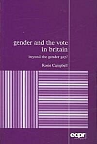 Gender and the Vote in Britain : Beyond the Gender Gap? (Paperback)