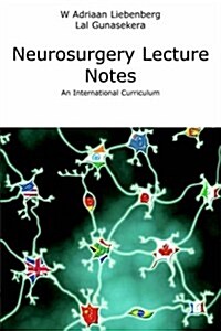 Neurosurgery Lecture Notes an International Curriculum (Paperback)