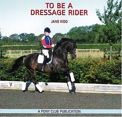 To Be a Dressage Rider (Paperback)
