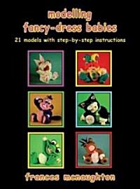 Modelling Fancy-Dress Babies : 21 Models with Step-by-step Instructions (Paperback)