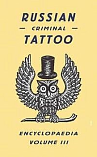 Russian Criminal Tattoo Encyclopaedia Volume III (Hardcover)