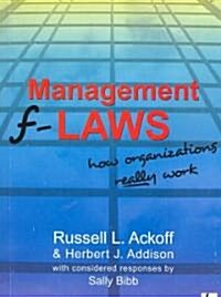 Management F-laws : How Organizations Really Work (Paperback)