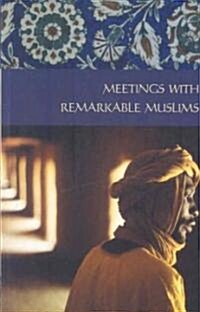 Meetings With Remarkable Muslims (Paperback)