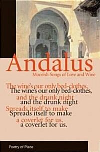 Andalus : Moorish Songs of Love and Wine (Paperback)